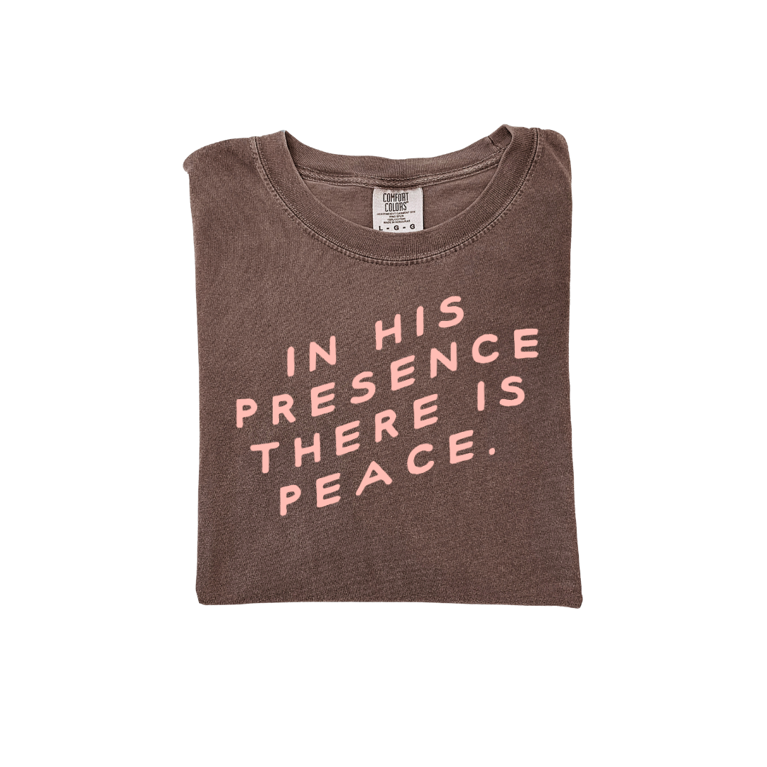 In His Presence, There Is Peace Tee